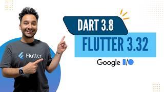 Flutter 3.32 and Dart 3.8 recap (Google IO 2025)