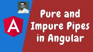 90. Pure and Impure Pipes. Difference between the pure pipe and impure pipe in the Angular.