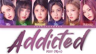 PIXY (픽시) – Addicted (중독) Lyrics (Color Coded Han/Rom/Eng)