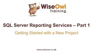 Reporting Services (SSRS) Part 1 - Getting Started with a New Project