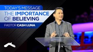 Pastor Cash Luna - The Importance Believing