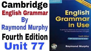 Unit 77 of Cambridge English Grammar in use by Raymond Murphy | English Grammar by English Family 87