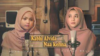 KABHI ALVIDA NAA KEHNA (COVER)  - Putri Isnari ft Audrey Bella