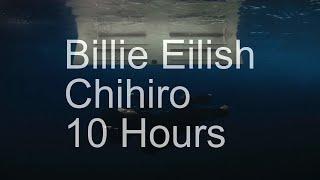 【10 Hours】Billie Eilish - Chihiro