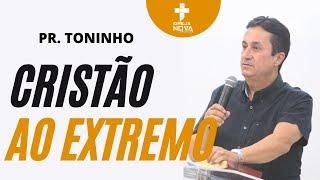 Cristão ao Extremo - Pr. Toninho