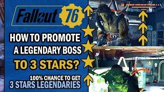 Fallout 76 - Strategy Guide - How to Promote LEGENDARY Bosses to 3 STARS? - 100% Chance
