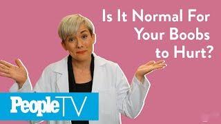 Is It Normal For Your Boobs To Hurt? | PeopleTV