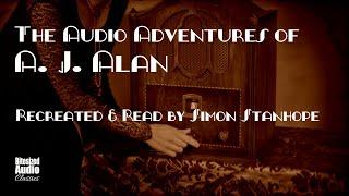 The Audio Adventures of A. J. Alan | Recreated and read by Simon Stanhope | A Bitesized Audiobook