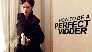 [how to be a PERFECT VIDDER]