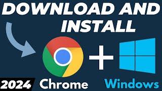 How to Download and Install Google Chrome on Windows 10/11 Laptop and PC