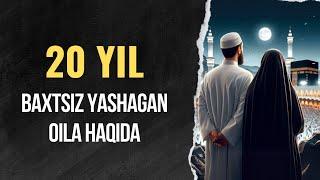 20 YIL BAXTSIZ YASHAGAN OILA HAQIDA | XALILULLOH DOMLA