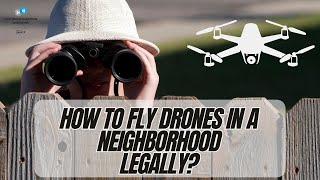 How To Fly Drones In A Neighborhood Legally? (YDQA Ep 74)