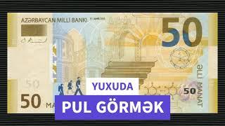 Yuxuda pul görməyin yuxuyozması /  yuxuda pul tapmaq