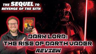 Dark Lord: The Rise of Darth Vader Book Review | Star Wars's Ultimate Revenge of the Sith Sequel 