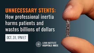 Unnecessary Stents: How professional inertia harms patients and wastes billions of dollars