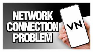 How to Fix VN Video Editor Network Connection Problem - Android & Ios | Final Solution