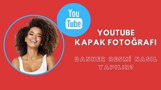 YOUTUBE KAPAK FOTOĞRAFI YAPIMI | YOUTUBE BANNER RESMİ NASIL YAPILIR?