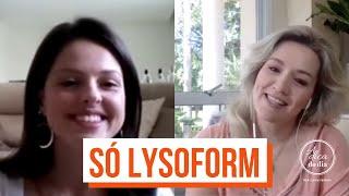 50 DICAS COM LYSOFORM DA CINTIA MALHEIRO (DAS 8 AS 18H) | FLÁVIA FERRARI