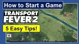 Transport Fever 2 - How to Start a Game - 5 Easy Tips!