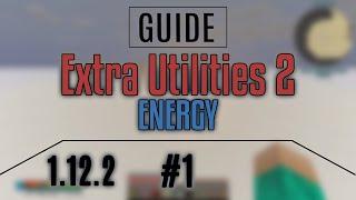 Extra Utilities 2 / 1.12.2 / Гайд #1. Энергия.