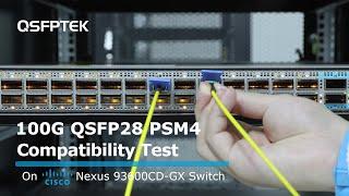 100G QSFP28 PSM4 2km Compatibility Test on Cisco Nexus 93600CD-GX Network Switch | QSFPTEK