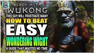 HOW TO BEAT Wondering Wight Boss EXTREMELY EASY GUIDE Black Myth Wukong