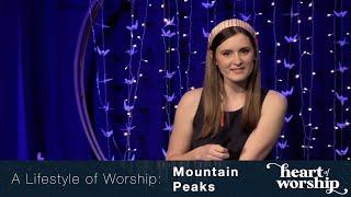 A Lifestyle of Worship: MOUNTAIN PEAKS - Annalise Cherry