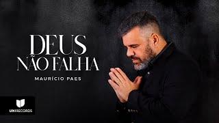 Maurício Paes - Deus não Falha (Vídeo Letra)