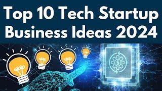 Top 10 Tech Startup Business Ideas for 2024