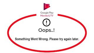 Fix Google Play Movies & TV Oops Something Went Wrong Error Please Try Again Later Problem Solved