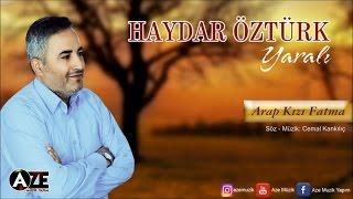 Haydar Öztürk - Arap Kızı Fatma (2017 © Aze Müzik )