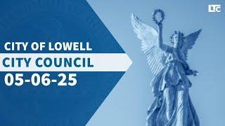 Lowell City Council - May 6, 2025