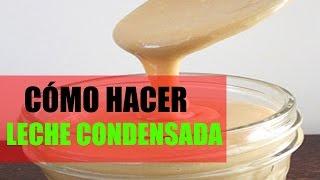 CÓMO HACER LECHE CONDENSADA CASERA.