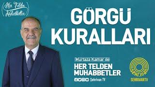 MURTAZA KAMAR İLE HER TELDEN MUHABBETLER | 52. BÖLÜM | 'GÖRGÜ KURALLARI'