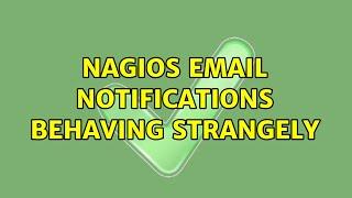 Nagios Email notifications behaving strangely