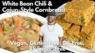 Vegan White Bean Chili & Cajun-Style Cornbread- Oil-Free, Gluten-Free, Refined Sugar-Free