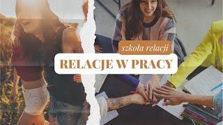 Szkoła Relacji #12 - Relacje w pracy