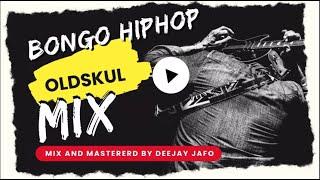  BEST OF OLDSKUL  BONGO HIPHOP MIX DJ JAFO JUMA NATURE,DAZ NUNDAZ,CHID BENZ,PROF JAY,TMK,SOLO THANG