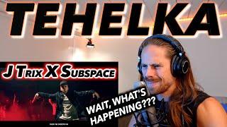 Tehelka - J Trix X SubSpace | FIRST REACTION!