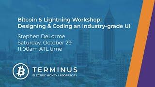 Bitcoin & Lightning Workshop:  Designing & Coding an Industry-grade UI