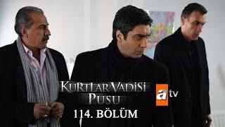 Kurtlar Vadisi Pusu 114. Bölüm [ATV]