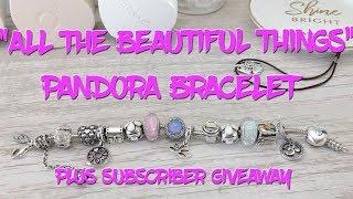 "All The Beautiful Things" Pandora Bracelet | Plus Giveaway