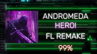 ANDROMEDA - HERO! - FL STUDIO REMAKE 99% ACCURATE