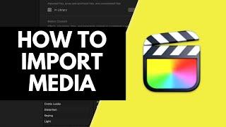 How To Import Media In Final Cut Pro X