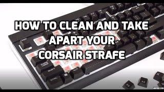 How to disassemble and clean the Corsair Strafe RGB Keyboard