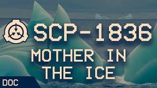 SCP-1836 - Mother in the Ice  : Object Class - Euclid