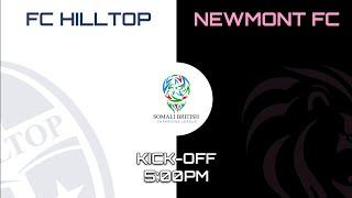 FC HILLTOP VS NEWMONT FC  - SOMALI BRITISH CHAMPIONS LEAGUE MATCH (LIVE STREAM)