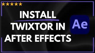  How to INSTALL TWIXTOR IN AFTER EFFECTS - FULL GUIDE 