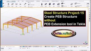 Steel Structure Project-15 Create PEB Structure without PEB Extension tool in Tekla