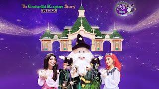 The Enchanted Kingdom Story Musicale